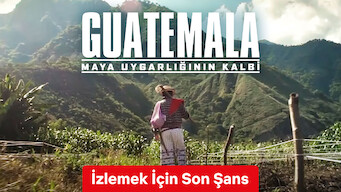 Guatemala: Maya Uygarlığının Kalbi (2019)