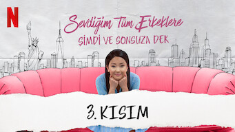 Sevdiğim Tüm Erkeklere: Şimdi ve Sonsuza Dek (2021)